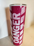 Danger Warning tumbler - front view showing DANGER text in distressed white on magenta